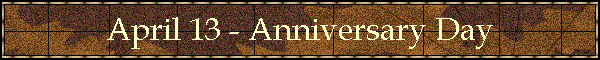 April 13 - Anniversary Day