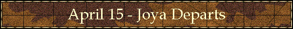 April 15 - Joya Departs