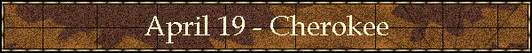 April 19 - Cherokee