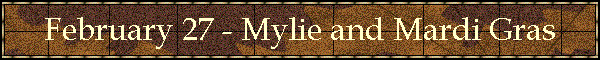 February 27 - Mylie and Mardi Gras