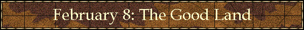 February 8: The Good Land