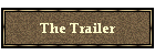 The Trailer