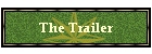 The Trailer