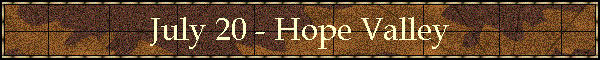 July 20 - Hope Valley