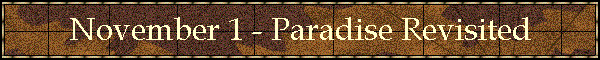 November 1 - Paradise Revisited